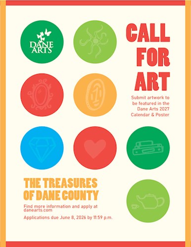 Poster for Dane Arts’ 2027 “Call for Art.” On a cream background with orange side borders and red bars at the top and bottom, colorful circular icons are arranged in a grid. The top left circle contains the Dane Arts logo; other circles show stylized symbols including a sunburst, ornate frame, coin, diamond, heart, stack of books, and teapot. Large red text on the right reads “CALL FOR ART,” with smaller text below: “Submit artwork to be featured in the Dane Arts 2027 Calendar & Poster.” At the bottom, large orange text reads “THE TREASURES OF DANE COUNTY,” followed by: “Find more information and apply at danearts.com. Applications due June 8, 2026 by 11:59 p.m.